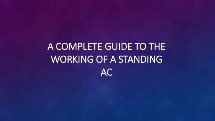 a complete guide to the working of a standing ac