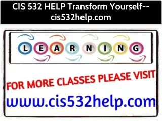CIS 532 HELP Transform Yourself--cis532help.com