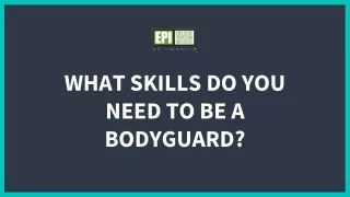 what skills do you need to be a bodyguard