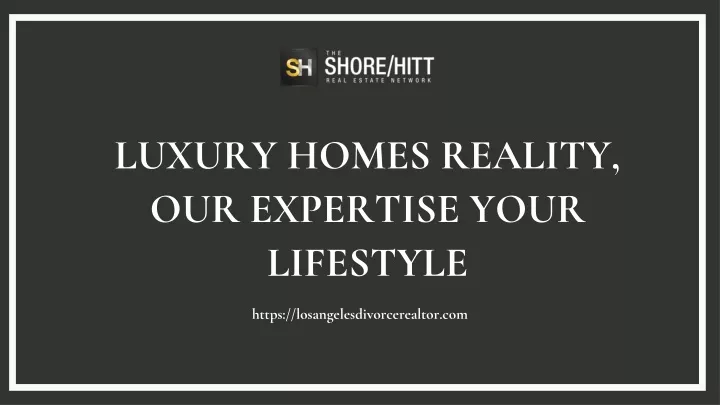 luxury homes reality our expertise your lifestyle