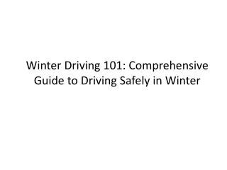 Winter Driving 101: Comprehensive Guide to Driving Safely in Winter