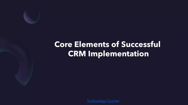 core elements of successful crm implementation