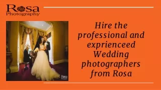 Hire the Professional and Exprienceed Wedding Photographers From Rosa