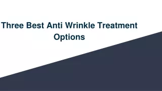 Three Best Anti Wrinkle Treatment Options