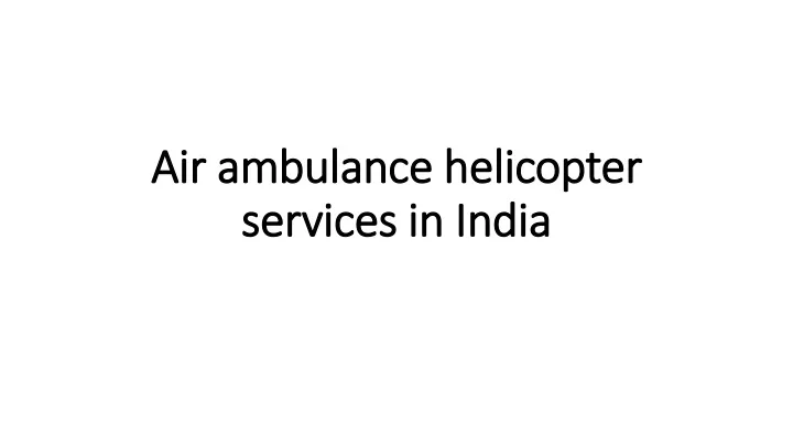 air ambulance helicopter services in india