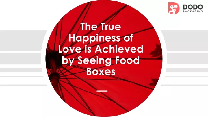 the true happiness of love is achieved by seeing food boxes