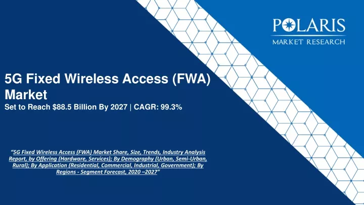 5g fixed wireless access fwa market set to reach 88 5 billion by 2027 cagr 99 3