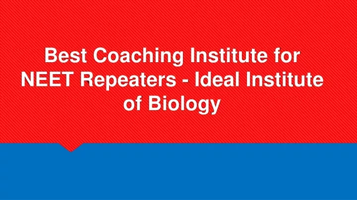 best coaching institute for neet repeaters ideal institute of biology