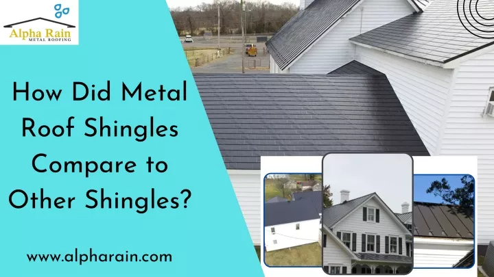 how did metal roof shingles compare to other