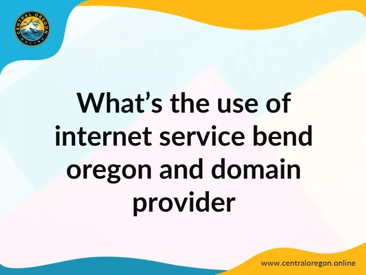 what s the use of internet service bend oregon