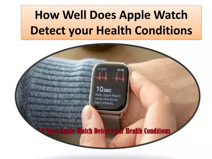 how well does apple watch detect your health conditions