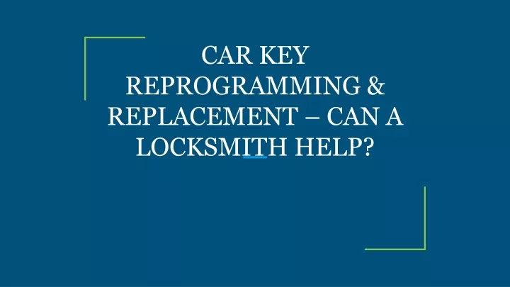 car key reprogramming replacement can a locksmith help