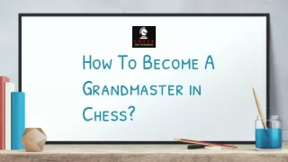 How To Become A Grandmaster in Chess?