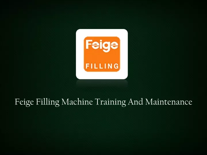 feige filling machine training and maintenance