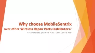 why choose mobilesentrix over other wireless repair parts distributors