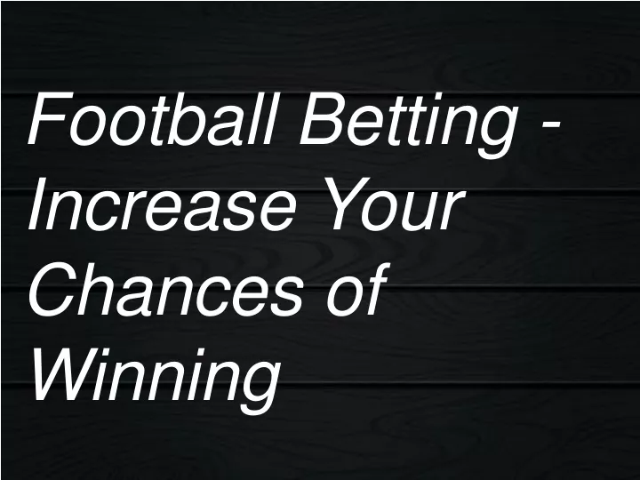 football betting increase your chances of winning
