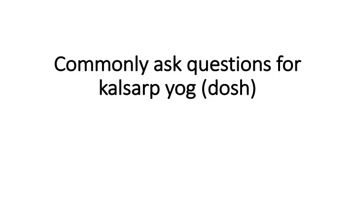 commonly ask questions for kalsarp yog dosh