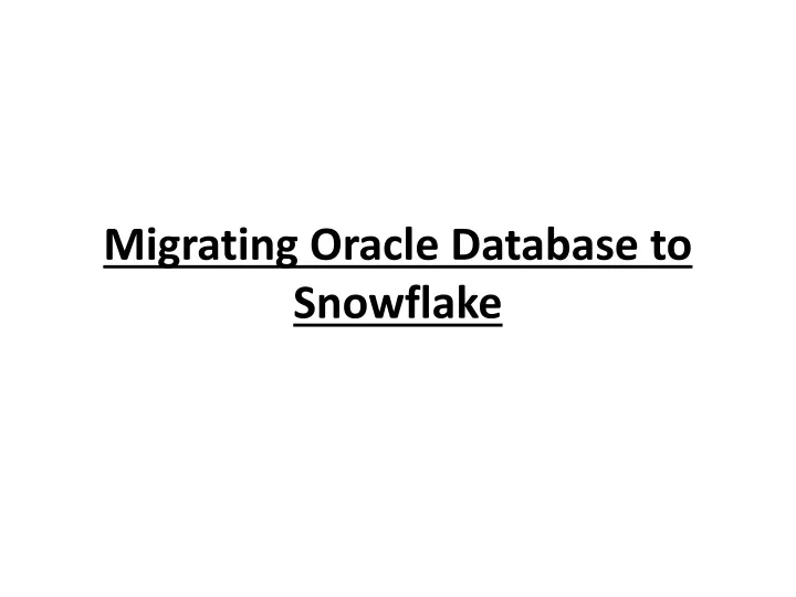 migrating oracle database to snowflake
