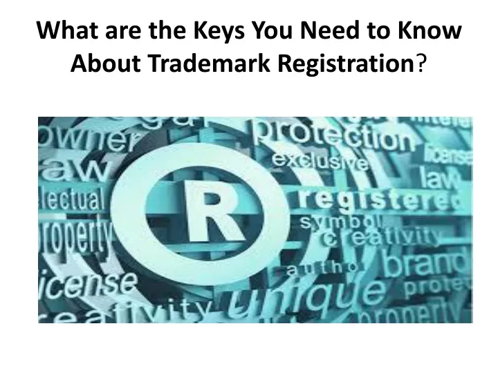 what are the keys you need to know about trademark registration