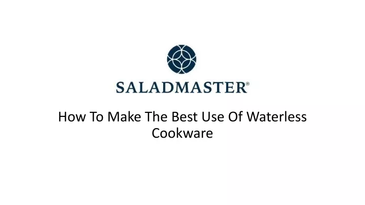 how to make the best use of waterless cookware