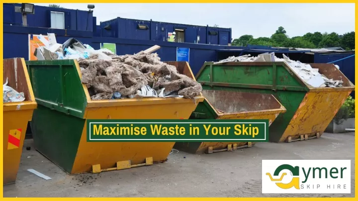 maximise waste in your skip