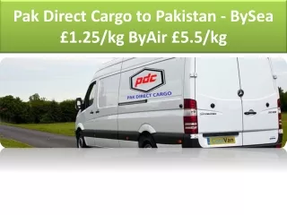 pak direct cargo to pakistan bysea 1 25 kg byair 5 5 kg