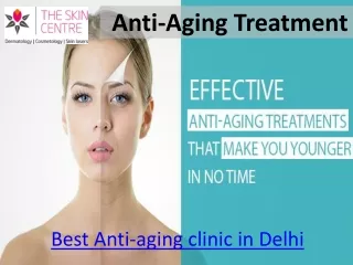 Anti-aging treatment in delhi