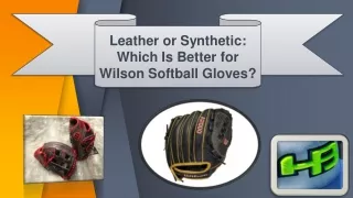 Leather or Synthetic: Which Is Better for Wilson Softball Gloves?