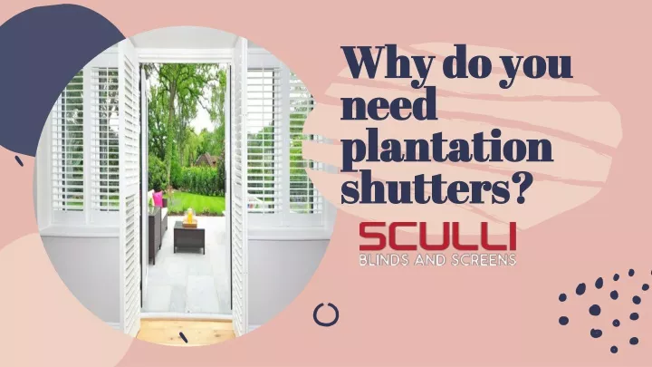 why do you need plantation shutters