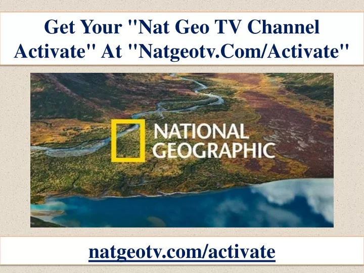 get your nat geo tv channel activate at natgeotv