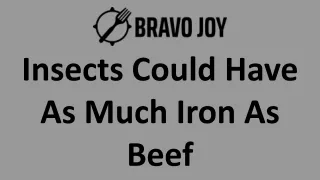 Insects Could Have As Much Iron As Beef