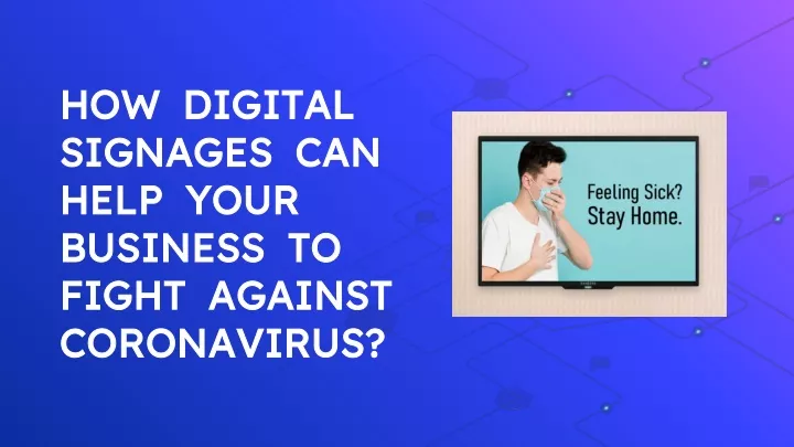 how digital signages can help your business to fight against coronavirus