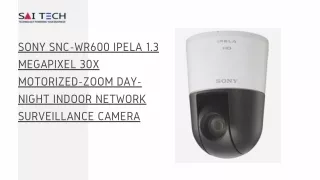 Sony SNC-WR600 IPELA 1.3 Megapixel 30x Motorized-Zoom Day-Night Indoor Network Surveillance Camera