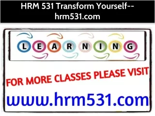HRM 531 Transform Yourself--hrm531.com