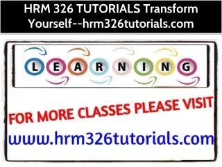 HRM 326 TUTORIALS Transform Yourself--hrm326tutorials.com