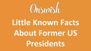 Little Known Facts About Former US Presidents