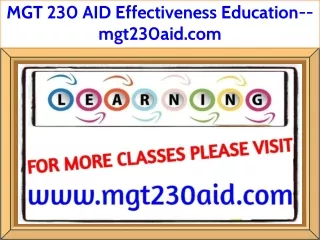 MGT 230 AID Effectiveness Education--mgt230aid.com