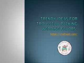 Some useful tips to help in packing a trousseau in vogue