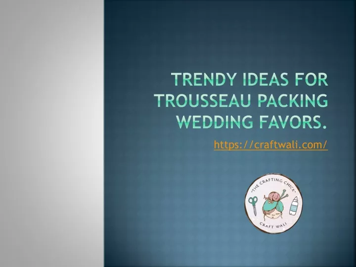 trendy ideas for trousseau packing wedding favors