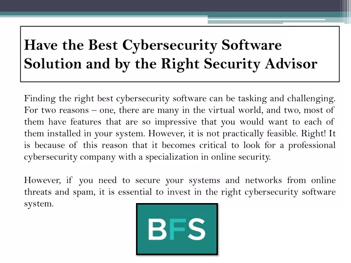 have the best cybersecurity software solution and by the right security advisor