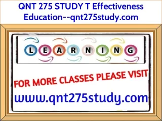 QNT 275 STUDY T Effectiveness Education--qnt275study.com
