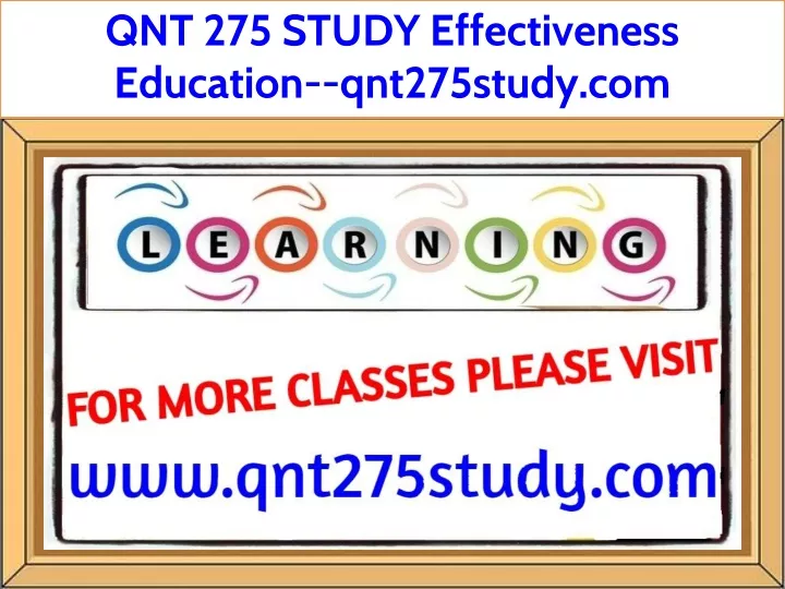 qnt 275 study effectiveness education qnt275study