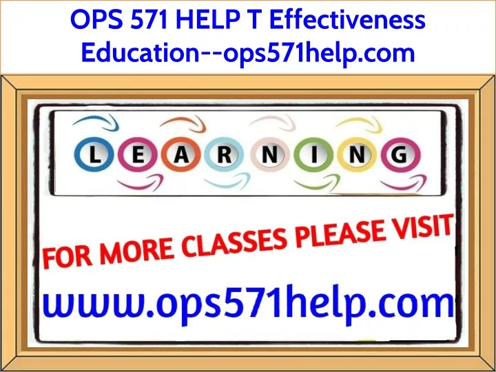ops 571 help t effectiveness education ops571help