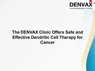 The DENVAX Clinic Offers Safe and Effective Dendritic Cell Therapy for Cancer