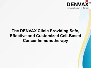 The DENVAX Clinic Providing Safe, Effective and Customized Cell-Based Cancer Immunotherapy