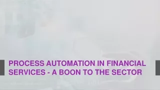Process Automation in Financial Services - A Boon to the Sector