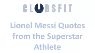 Lionel Messi Quotes from the Superstar Athlete