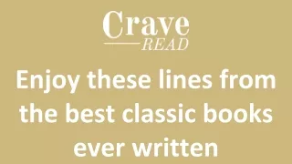 Enjoy these lines from the best classic books ever written