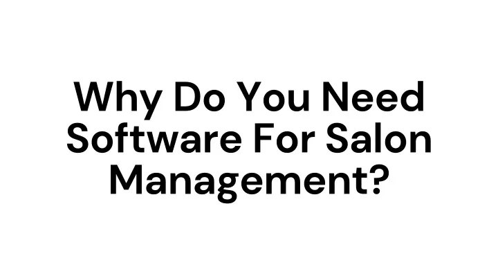 why do you need software for salon management