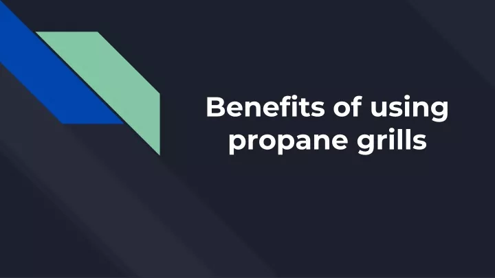 benefits of using propane grills